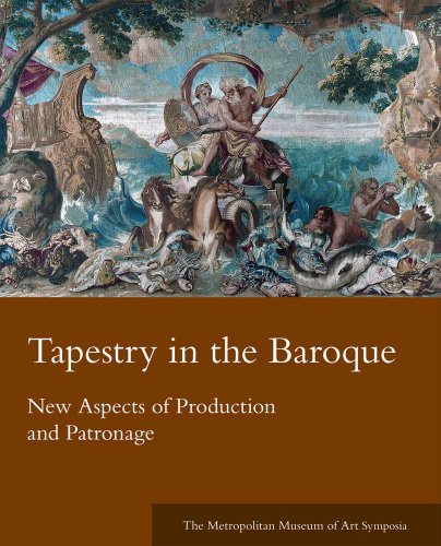 Stock image for Tapestry in the Baroque: New Aspects of Production and Patronage for sale by SecondSale