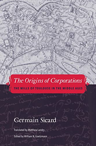 Imagen de archivo de The Origins of Corporations: The Mills of Toulouse in the Middle Ages a la venta por HPB-Red