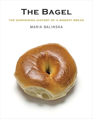 Imagen de archivo de The Bagel: The Surprising History of a Modest Bread a la venta por Goodwill of Colorado