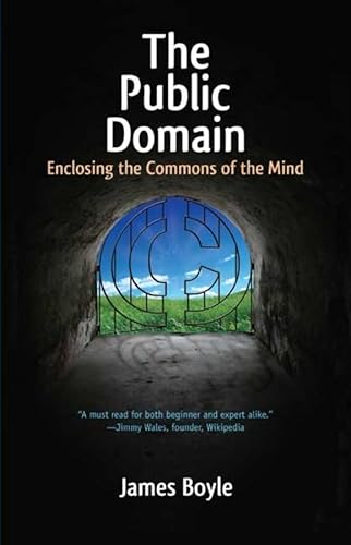 9780300158342: The Public Domain: Enclosing the Commons of the Mind