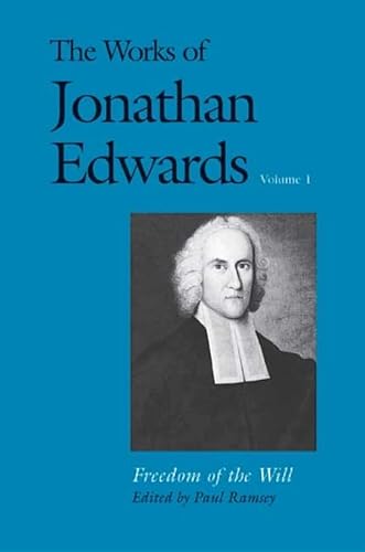 9780300158403: The Works of Jonathan Edwards, Vol. 1: Volume 1: Freedom of the Will: 01 (The Works of Jonathan Edwards Series)