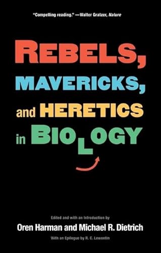 9780300158458: Rebels, Mavericks, and Heretics in Biology