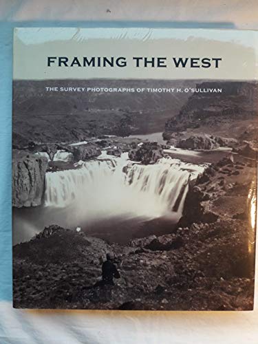Framing the West: The Survey Photographs of Timothy H. O'Sullivan (9780300158915) by Jurovics, Toby; Johnson, Carol; Stapp, William F.; Willumson, Glenn