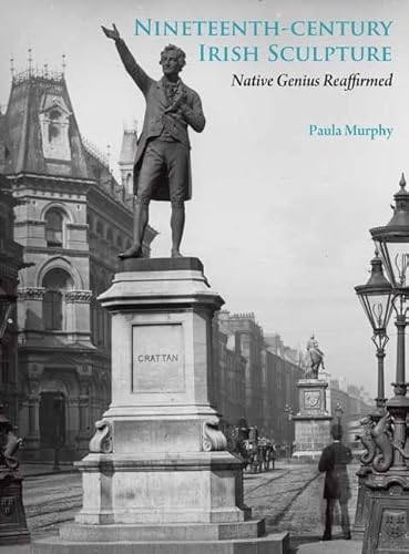 Nineteenth-Century Irish Sculpture: Native Genius Reaffirmed (9780300159097) by Murphy, Paula