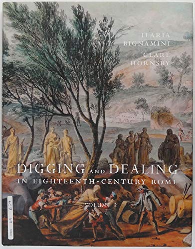 9780300160437: Digging and Dealing in Eighteenth-Century Rome: Volumes 1 and 2