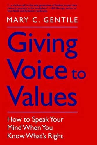 Beispielbild fr Giving Voice to Values : How to Speak Your Mind When You Know What's Right zum Verkauf von Better World Books