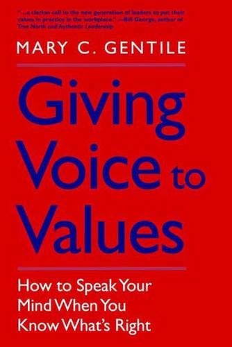 Stock image for Giving Voice to Values: How to Speak Your Mind When You Know What?s Right for sale by HPB-Red