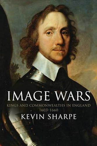 Beispielbild fr Image Wars: Promoting Kings and Commonwealths in England, 1603-1660 zum Verkauf von WorldofBooks