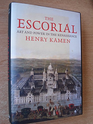 The Escorial: Art and Power in the Renaissance (9780300162448) by Kamen, Henry