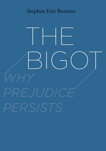 Stock image for The Bigot : Why Prejudice Persists for sale by Better World Books: West
