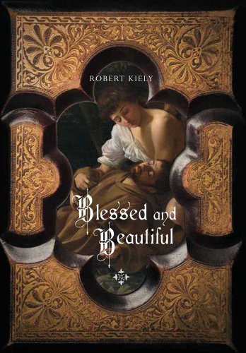 Blessed and Beautiful: Picturing the Saints (9780300162776) by Kiely, Robert