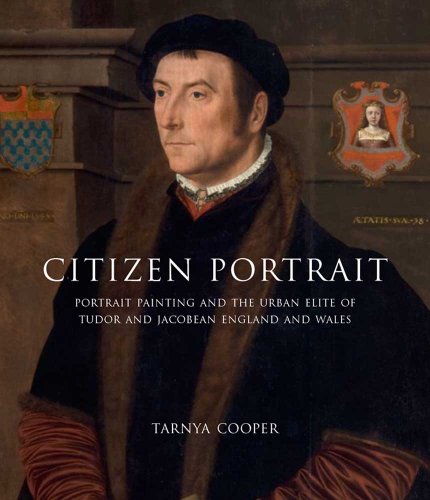 Imagen de archivo de Citizen Portrait : Portrait Painting and the Urban Elite of Tudor and Jacobean England and Wales a la venta por Better World Books