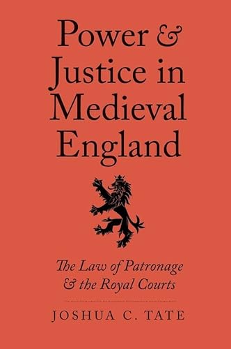 Stock image for Power and Justice in Medieval England: The Law of Patronage and the Royal Courts (Yale Law Library Series in Legal History and Reference) for sale by SecondSale
