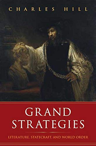 Beispielbild fr Grand Strategies: Literature, Statecraft, and World Order zum Verkauf von BooksRun
