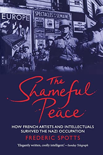 9780300163995: The Shameful Peace – How French Artists and Intellectuals Survived the Nazi Occupation