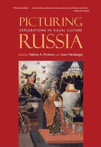 Beispielbild fr Picturing Russia: Explorations in Visual Culture zum Verkauf von HALCYON BOOKS