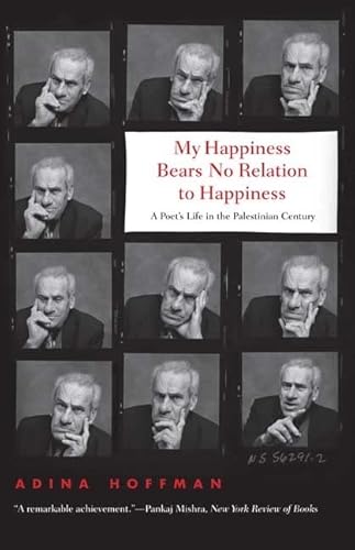 Beispielbild fr My Happiness Bears No Relation to Happiness: A Poet's Life in the Palestinian Century zum Verkauf von BooksRun