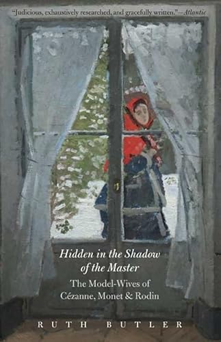 Stock image for Hidden in the Shadow of the Master: The Model-Wives of C zanne, Monet, and Rodin for sale by Midtown Scholar Bookstore