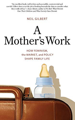 Stock image for Mother's Work: How Feminism, the Market, and Policy Shape Family Life for sale by Chiron Media