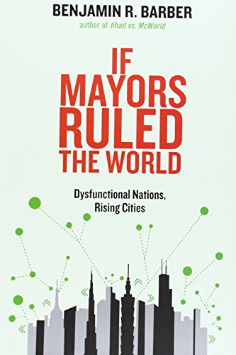9780300164671: If Mayors Ruled the World: Dysfunctional Nations, Rising Cities