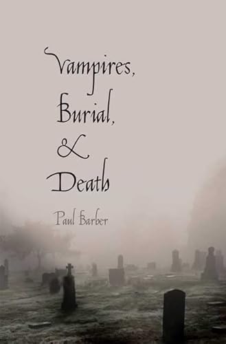 Stock image for Vampires, Burial, and Death: Folklore and Reality; With a New Preface for sale by Amazing Books Pittsburgh