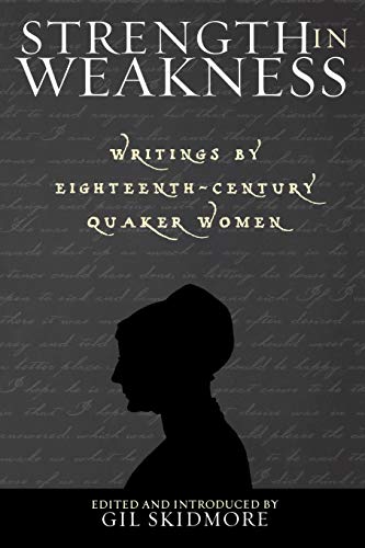 9780300165289: Strength in Weakness: Writings of Eighteenth-Century Quaker Women (Sacred Literature Trust Series)