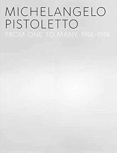 Stock image for Michelangelo Pistoletto: From One to Many, 1956-1974 for sale by Midtown Scholar Bookstore