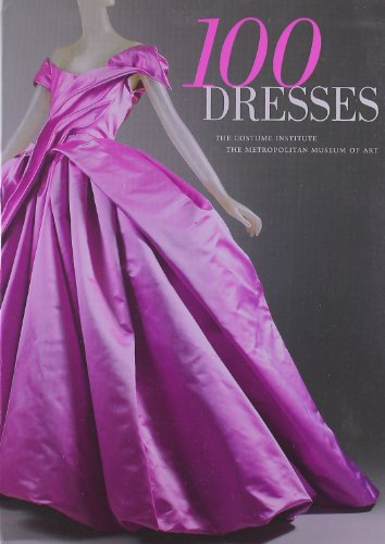 9780300166552: 100 Dresses: The Costume Institute / The Metropolitan Museum of Art