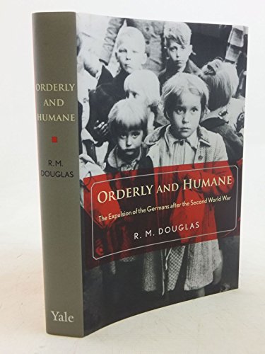 Imagen de archivo de Orderly and Humane: The Expulsion of the Germans after the Second World War a la venta por HPB-Red