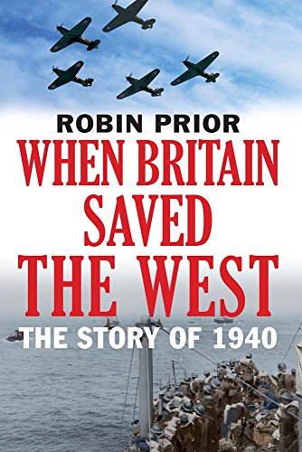 Imagen de archivo de When Britain Saved the West : The Story Of 1940 a la venta por Better World Books