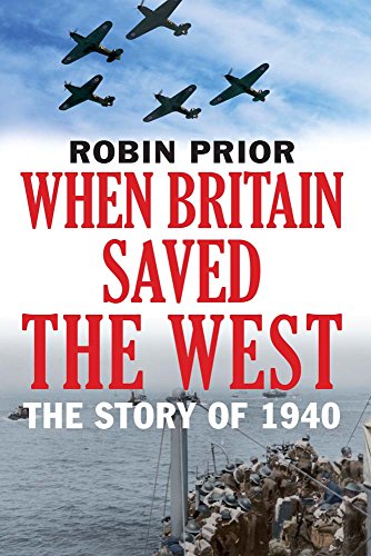 Stock image for When Britain Saved the West : The Story Of 1940 for sale by Better World Books