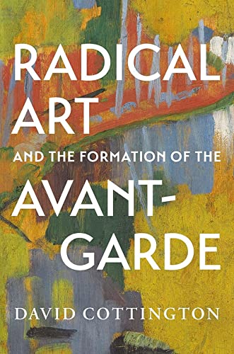 9780300166736: Radical Art and the Formation of the Avant-Garde