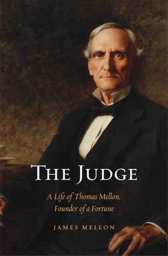 Stock image for The Judge: A Life of Thomas Mellon, Founder of a Fortune for sale by Bookman's Cafe