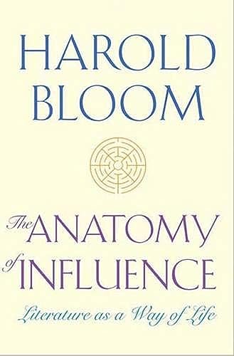 Stock image for The Anatomy of Influence : Literature as a Way of Life for sale by Better World Books