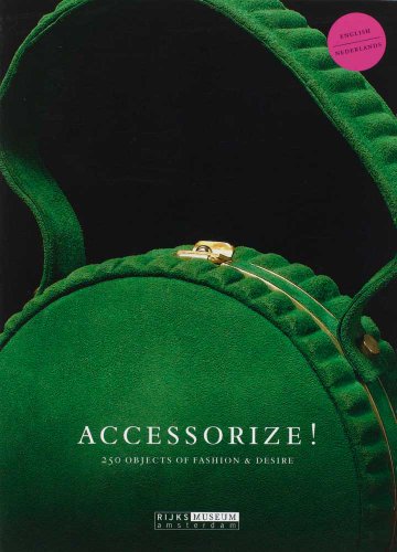 Beispielbild fr Accessorize!: 250 Objects of Fashion & Desire (Rijksmuseum, Amsterdam) zum Verkauf von Powell's Bookstores Chicago, ABAA