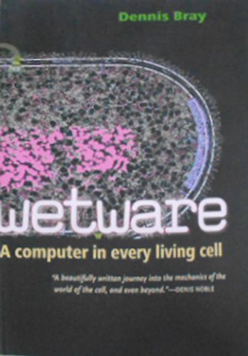 Beispielbild fr Wetware: A Computer in Every Living Cell zum Verkauf von Monster Bookshop