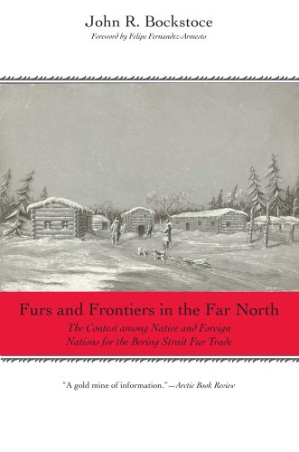 9780300167993: Furs and Frontiers in the Far North: The Contest among Native and Foreign Nations for the Bering Strait Fur Trade (The Lamar Series in Western History)
