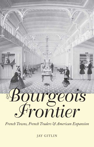 Beispielbild fr The Bourgeois Frontier: French Towns, French Traders, and American Expansion (The Lamar Series in Western History) zum Verkauf von HPB-Ruby