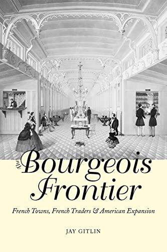 Imagen de archivo de The Bourgeois Frontier: French Towns, French Traders, and American Expansion (The Lamar Series in Western History) a la venta por HPB-Red