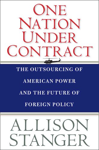 Beispielbild fr One Nation under Contract : The Outsourcing of American Power and the Future of Foreign Policy zum Verkauf von Better World Books