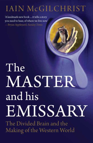 9780300168921: The Master and His Emissary: The Divided Brain and the Making of the Western World
