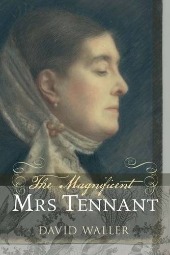 Beispielbild fr The Magnificent Mrs Tennant: The Adventurous Life of Gertrude Tennant, Victorian Grande Dame zum Verkauf von WorldofBooks