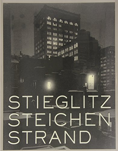 STIEGLITZ, STEICHEN, STRAND: Masterworks from the Metropolitan Museum of Art