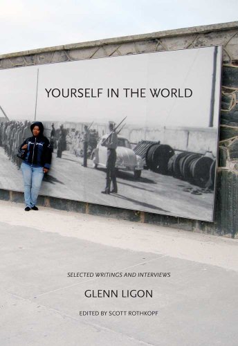 Yourself in the World: Selected Writings and Interviews (9780300169096) by Ligon, Glenn