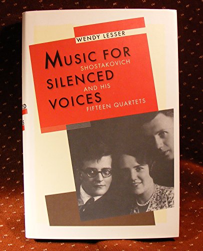 Beispielbild fr Music for Silenced Voices: Shostakovich and His Fifteen Quartets zum Verkauf von Book Bear