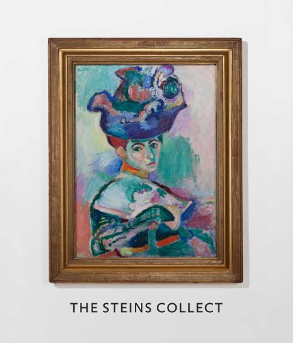 Stock image for The Steins Collect: Matisse, Picasso, and the Parisian Avant-Garde for sale by austin books and more