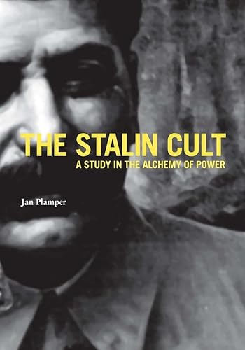 Stock image for The Stalin Cult: A Study in the Alchemy of Power (Yale-Hoover Series on Authoritarian Regimes) for sale by HPB-Red