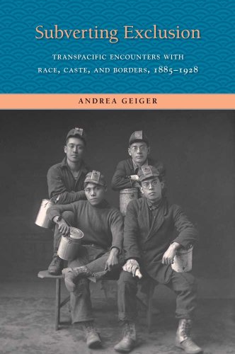 Subverting Exclusion: Transpacific Encounters with Race, Caste, and Borders, 1885-1928 (The Lamar...