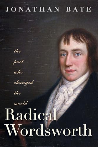 Beispielbild fr Radical Wordsworth : The Poet Who Changed the World zum Verkauf von Better World Books