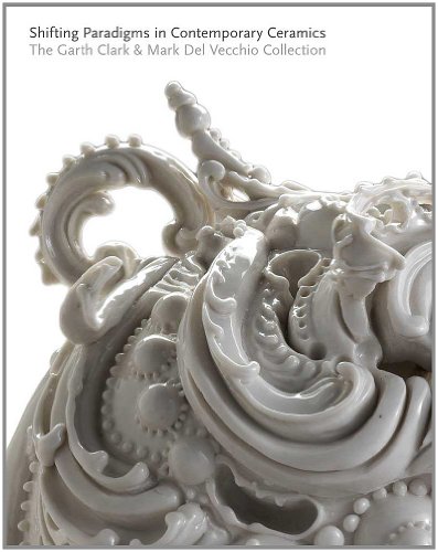 Stock image for Shifting Paradigms in Contemporary Ceramics The Garth Clark and Mark Del Vecchio Collection for sale by Dale A. Sorenson